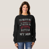 Sweatshirt Mens Pawpaw You May Not Have Given Me Life Father  (Devant entier)