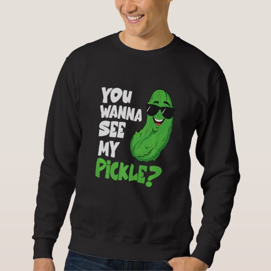 Sweatshirt Mens Pickling You Wanna See My Pickle Cucumber (Devant)