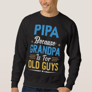 Sweatshirt Mens Pipa Parce Que Grand-Père Est Pour Les Vieux