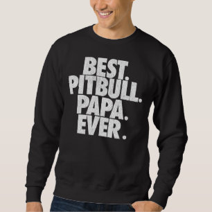 Sweatshirt Mens Pitbull Papa Meilleur Pitbull Papa Ever Papa