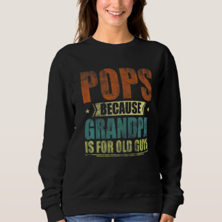Sweatshirt Mens Pops Parce Que Grand-Père Est Pour Les Vieux 