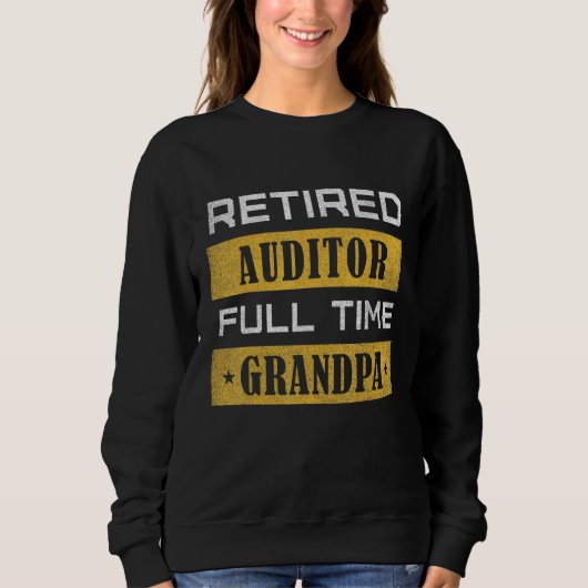 Sweatshirt Mens Retired Auditor Full Time Grandpa Retirement (Devant)