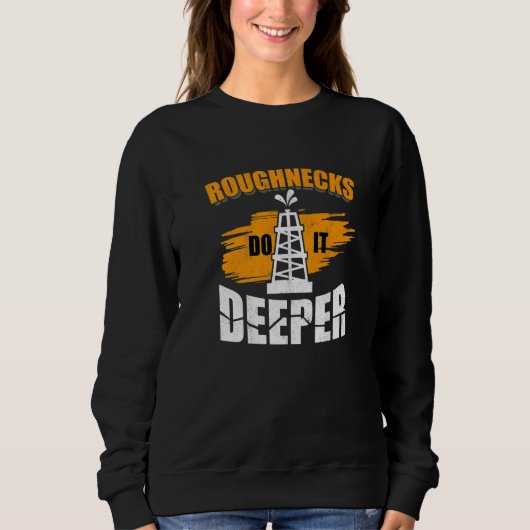 Sweatshirt Mens Roughnecks Do It Deeper Oilfield Worker Oil R (Devant)