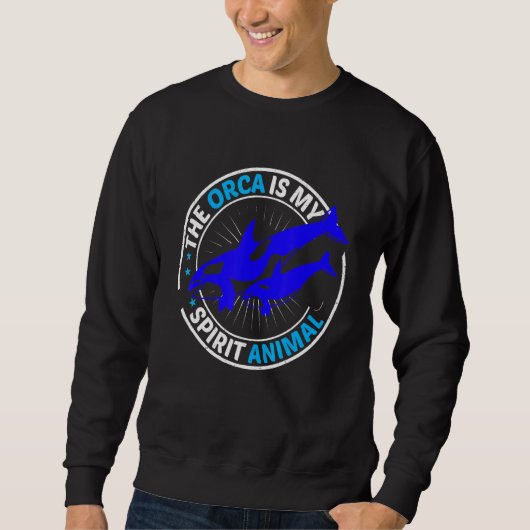 Sweatshirt Mens The Orca Is My Spirit Animal Orca (Devant)