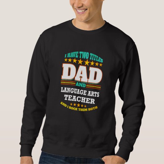 Sweatshirt Mens Two Titles Dad & Language Arts Teacher I Rock (Devant)