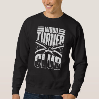 Sweatshirt Mens Wood Turner Club Woodworker Carpenter Wood