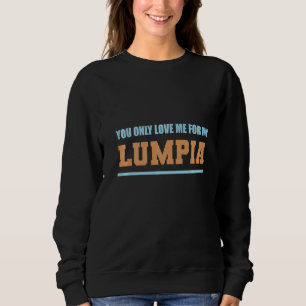 Sweatshirt Mens You Love Me For My Lumpia Philippines Ta