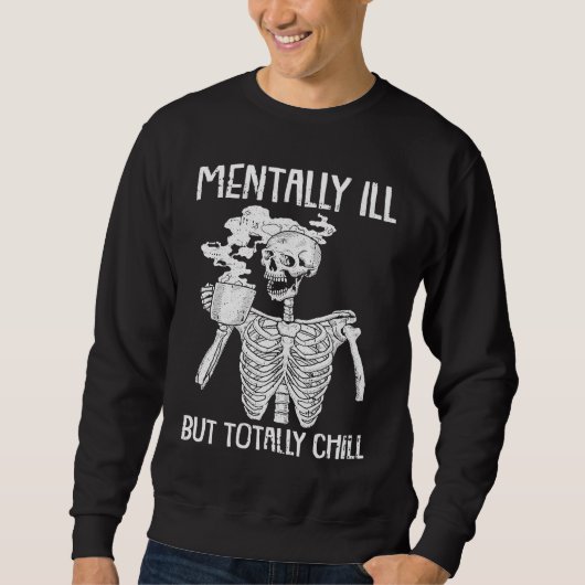 Sweatshirt Mentally Ill But Totally Chill Halloween Costume S (Devant)