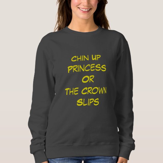 Sweatshirt Menton levé, Princesse - Attitude royale (Devant)