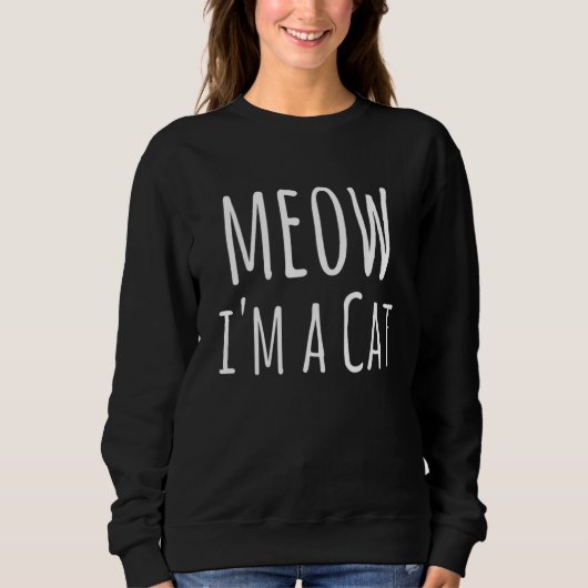 Sweatshirt Meow I'm A Cat   Cat  Lazy Halloween (Devant)