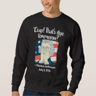 Sweatshirt Merde Que Demain Thomas Jefferson 4th Of Ju