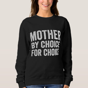 Sweatshirt Mère Par Choix Pour Choice Pro Choice Feminist Ri