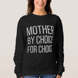 Sweatshirt Mère Par Choix Pour Choice Pro Choice Feminist Ri
