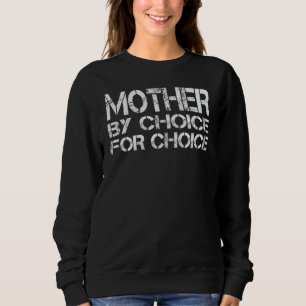 Sweatshirt Mère par choix pour le choix féministe pro-choix R