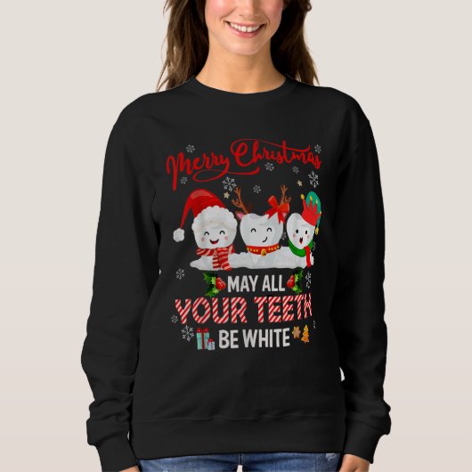 Sweatshirt Merry Christmas May All Your Teeth Be White Dental (Devant)