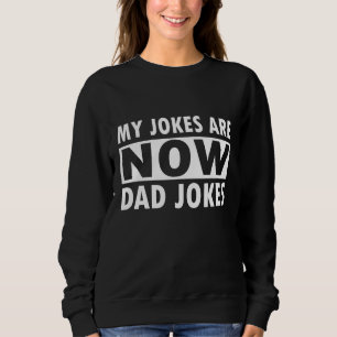 Sweatshirt Mes blagues sont maintenant papa blagues Drôle Fêt