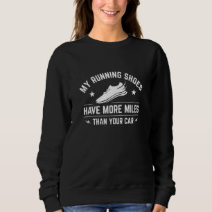 Sweatshirt Mes Chaussures De Course Ont Plus De Miles Que Vot