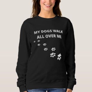 Sweatshirt Mes Chiens Marchent Sur Moi