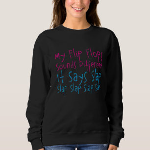 Sweatshirt Mes Flip Flops Sonnent Différemment Il Dit Slap