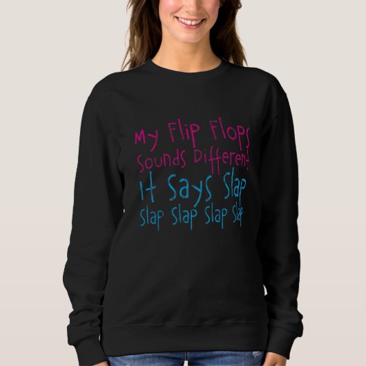 Sweatshirt Mes Flip Flops Sonnent Différemment Il Dit Slap (Devant)