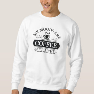 Sweatshirt Mes humeurs sont liées au café