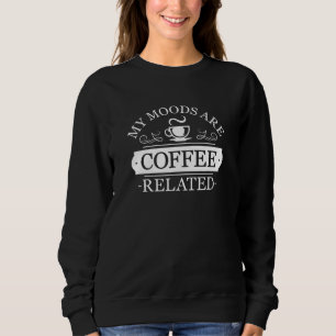 Sweatshirt Mes humeurs sont liées au café