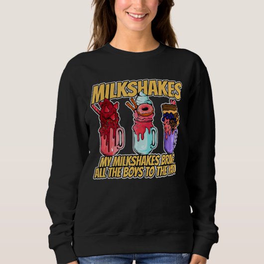 Sweatshirt Mes Milkshakes Apportent Tous Les Garçons Au Jardi (Devant)