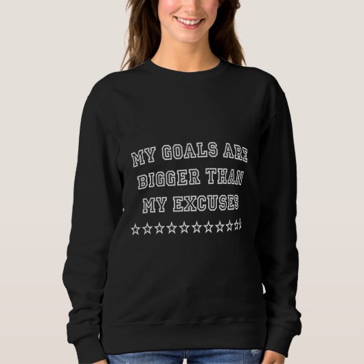 Sweatshirt Mes Objectifs Sont Plus Grands Que Mes Excuses Hum (Devant)