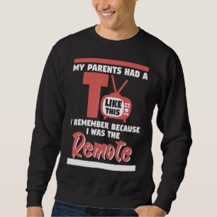 Sweatshirt Mes Parents Avaient Une Télévision, J'Étais Une Té