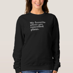 Sweatshirt Mes plans favoris sont annulés plans amusants dire
