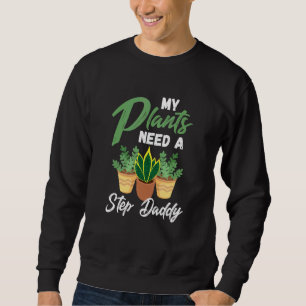 Sweatshirt Mes Plantes Ont Besoin D'Un Pas Humour Daddy Garde