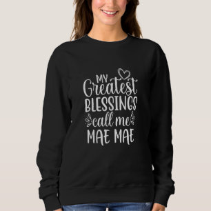Sweatshirt Mes Plus Grandes Bénédictions Appelez-Moi Mae Mae