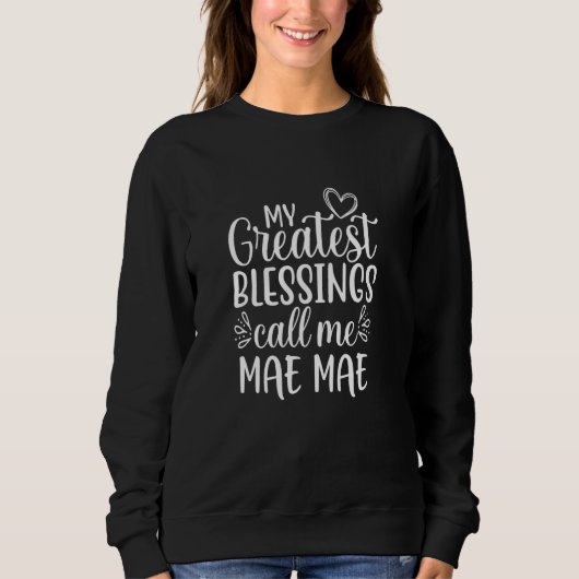Sweatshirt Mes Plus Grandes Bénédictions Appelez-Moi Mae Mae (Devant)