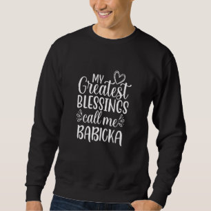 Sweatshirt Mes Plus Grandes Bénédictions M'Appelent Babicka S