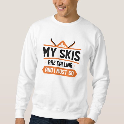 Sweatshirt Mes Skis Appelent Et Je Dois Y Aller (Devant)
