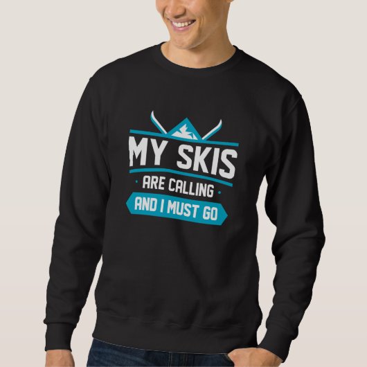 Sweatshirt Mes Skis Appelent Et Je Dois Y Aller (Devant)