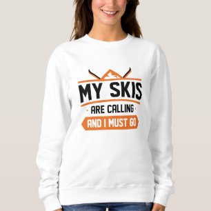 Sweatshirt Mes Skis Appelent Et Je Dois Y Aller
