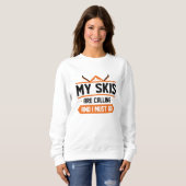 Sweatshirt Mes Skis Appelent Et Je Dois Y Aller (Devant entier)