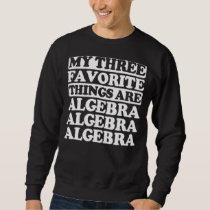 Sweatshirt Mes Trois Choses Favorites Incluent L'algèbre