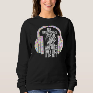 Sweatshirt Mes Voisins Écoutent De La Bonne Musique S'Ils Aim