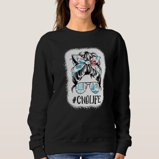 Sweatshirt Messy Bun Cna Life Bleached Certified Nursing Assi (Devant)