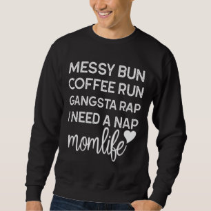 Sweatshirt Messy Bun Coffee Run Gangsta Rap J'Ai Besoin D'Une
