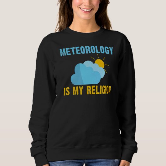 Sweatshirt Météo Chaser Météorologie Est Ma Religion Météorol (Devant)