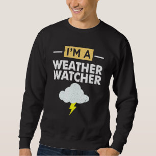 Sweatshirt Météorologue Im Un Observateur Météo