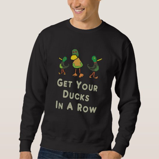Sweatshirt Mettez Vos Canards Dans Une Rangée (Devant)