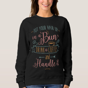 Sweatshirt Mettez Vos Cheveux Dans Un Petit Boisson Café Cita