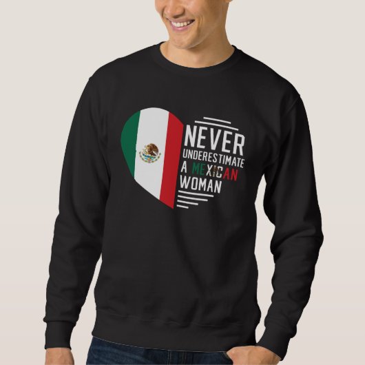 Sweatshirt Mexican Roots Never Underestimate A Mexican Woman  (Devant)