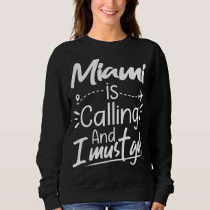 Sweatshirt Miami appelle et je dois aller Floride USA Travel