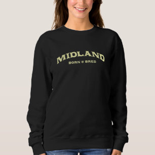 Sweatshirt Midland Né Et Élevé Texas American Tx Usa Réside