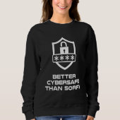 Sweatshirt Mieux Cybersafe que Désolé Cybersecurity Passwo (Devant)